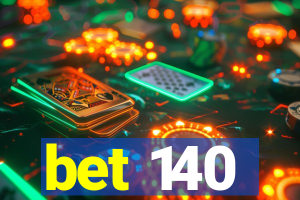 bet 140